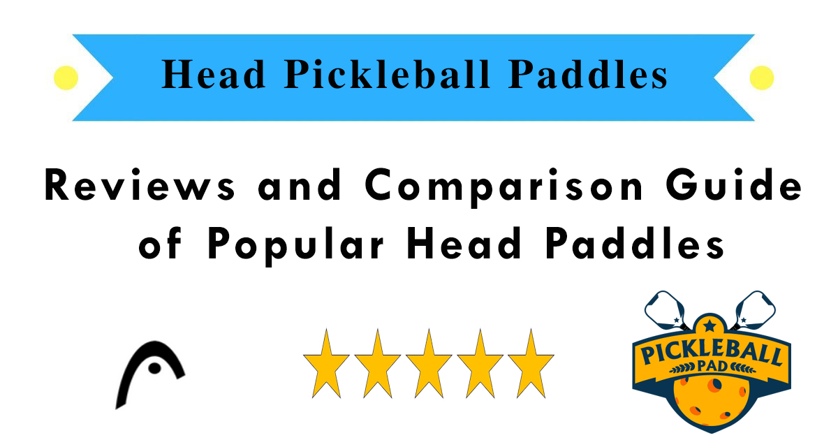 Head Pickleball Paddle Reviews and Comparison Guide 2020