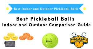 Best Pickleball Balls - Indoor and Outdoor Comparison Guide