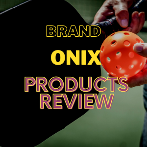 Onix Pickleball Paddles Review